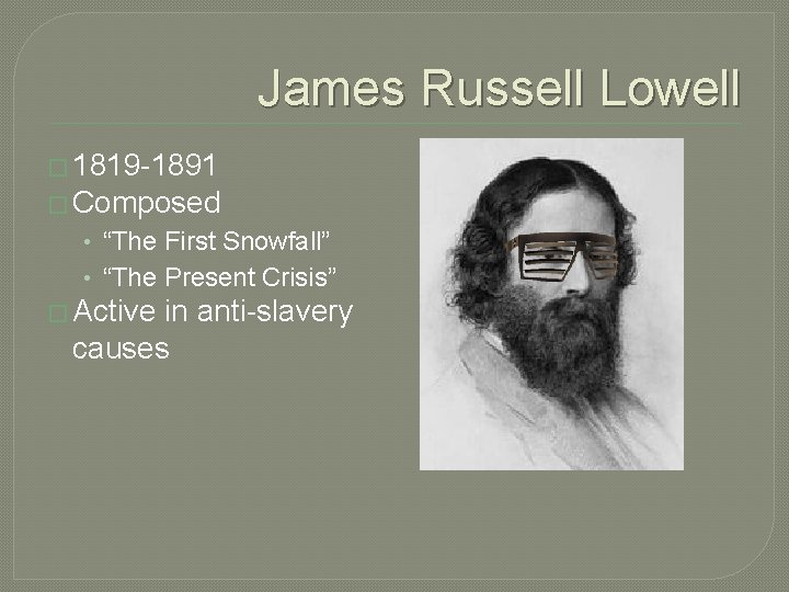 James Russell Lowell � 1819 -1891 � Composed • “The First Snowfall” • “The James Russell Lowell � 1819 -1891 � Composed • “The First Snowfall” • “The