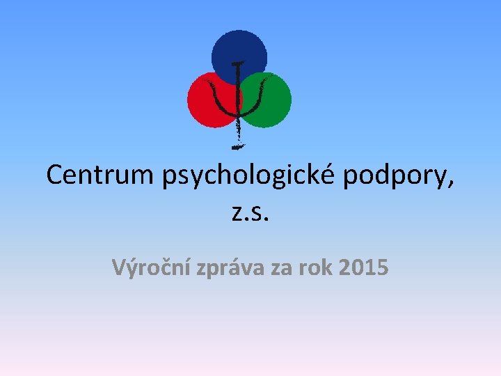 Centrum psychologické podpory, z. s. Výroční zpráva za rok 2015 