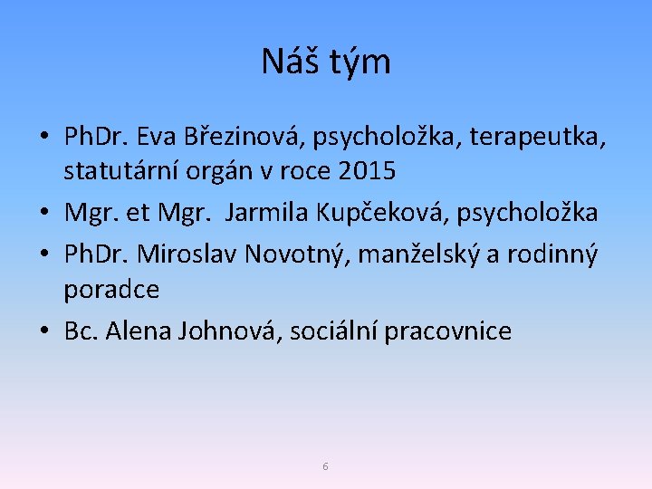 Náš tým • Ph. Dr. Eva Březinová, psycholožka, terapeutka, statutární orgán v roce 2015