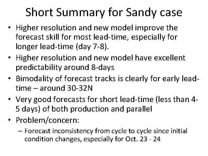 Short Summary for Sandy case • Higher resolution and new model improve the forecast