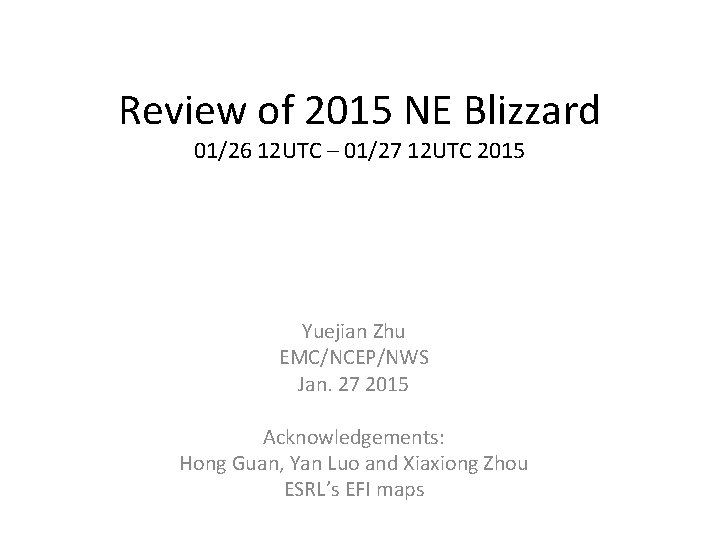 Review of 2015 NE Blizzard 01/26 12 UTC – 01/27 12 UTC 2015 Yuejian