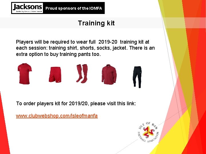 Proud sponsors of the IOMFA Training kit Players will be required to wear full