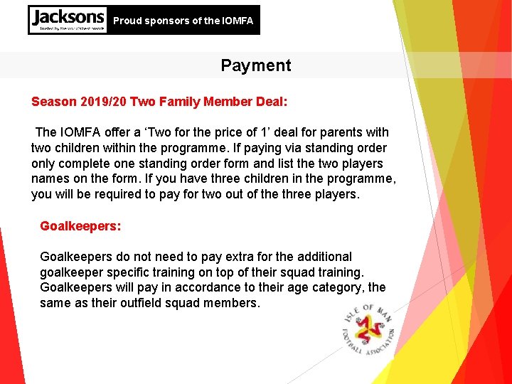 Proud sponsors of the IOMFA Payment Season 2019/20 Two Family Member Deal: The IOMFA