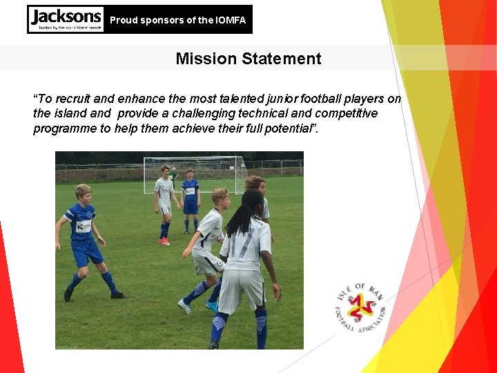 Proud sponsors of the IOMFA Mission Statement “To recruit and enhance the most talented