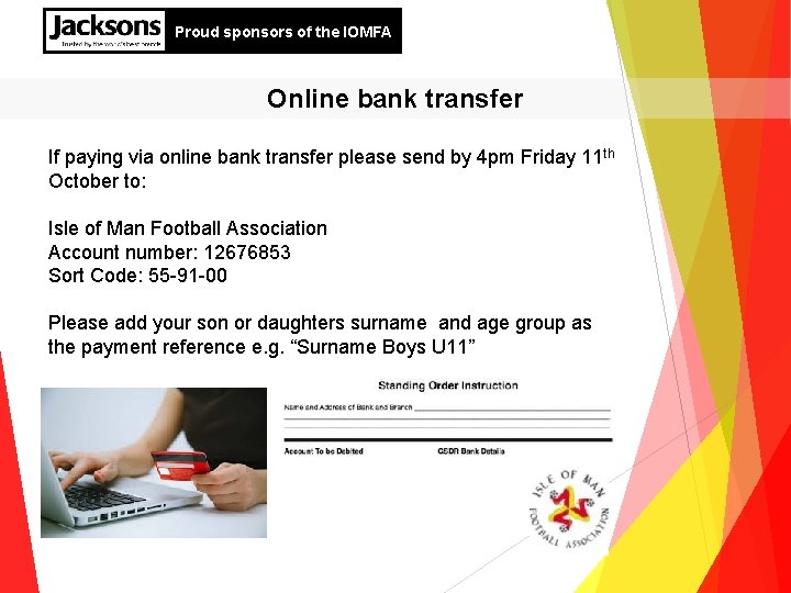 Proud sponsors of the IOMFA Online bank transfer If paying via online bank transfer