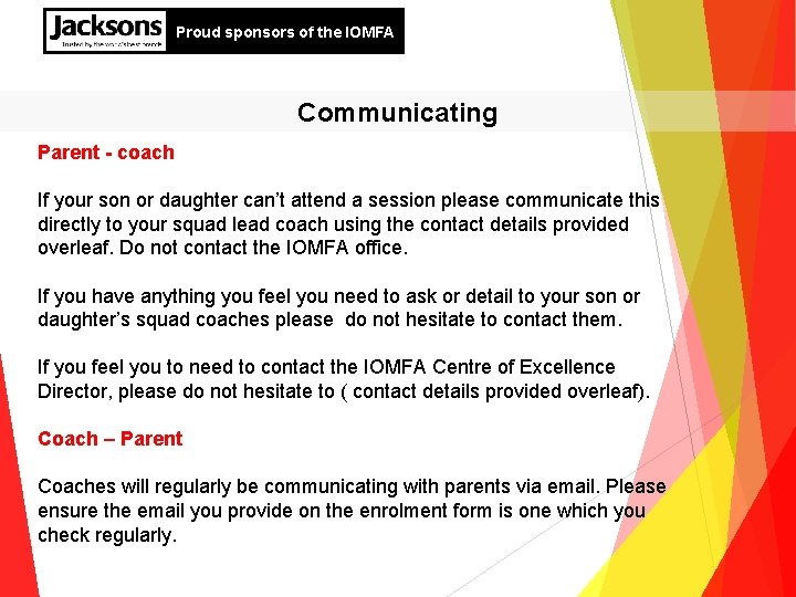 Proud sponsors of the IOMFA Communicating Parent - coach If your son or daughter