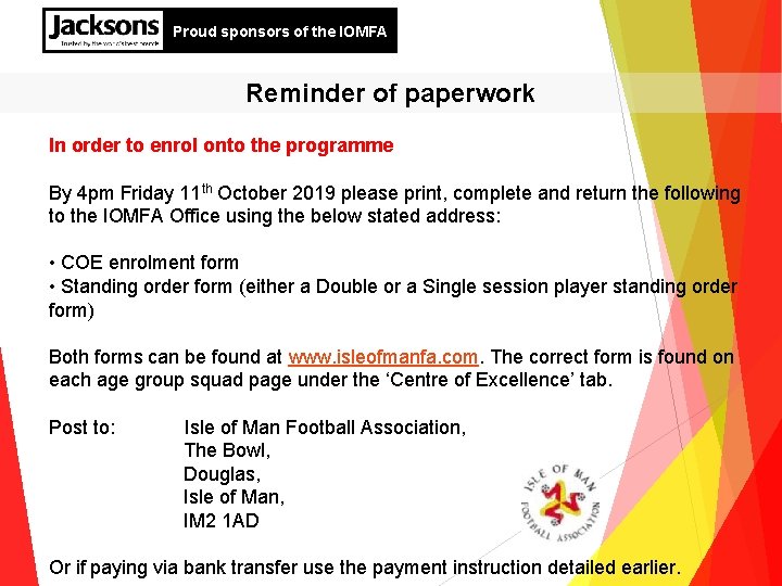 Proud sponsors of the IOMFA Reminder of paperwork In order to enrol onto the