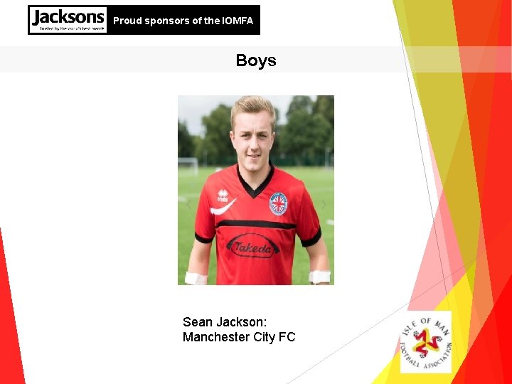 Proud sponsors of the IOMFA Boys Sean Jackson: Manchester City FC 