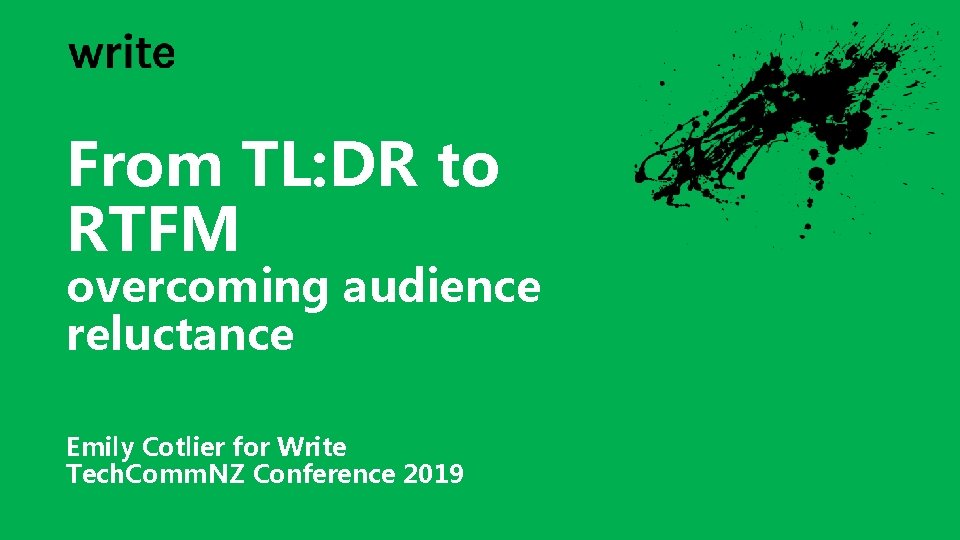 From TL: DR to RTFM overcoming audience reluctance Emily Cotlier for Write Tech. Comm.