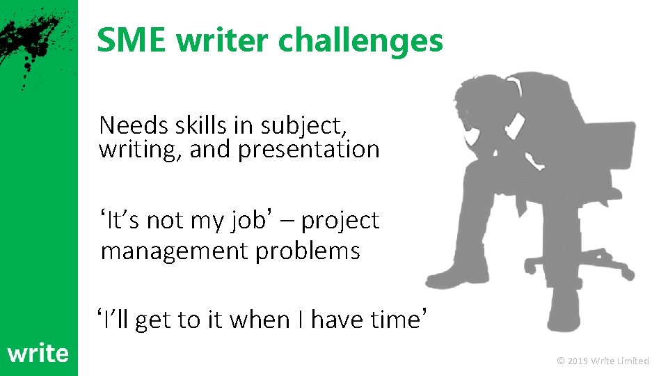 SME writer challenges Needs skills in subject, writing, and presentation ‘It’s not my job’