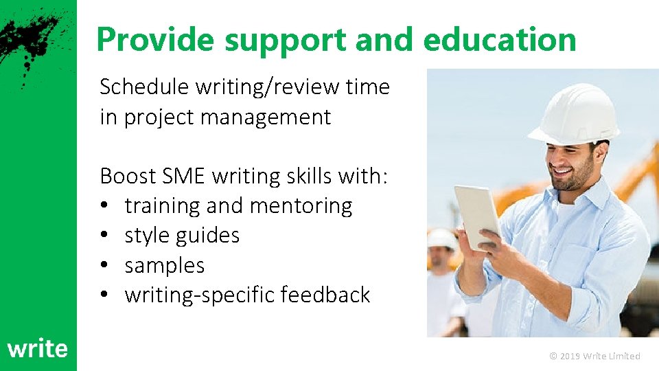 Provide support and education Schedule writing/review time in project management Boost SME writing skills