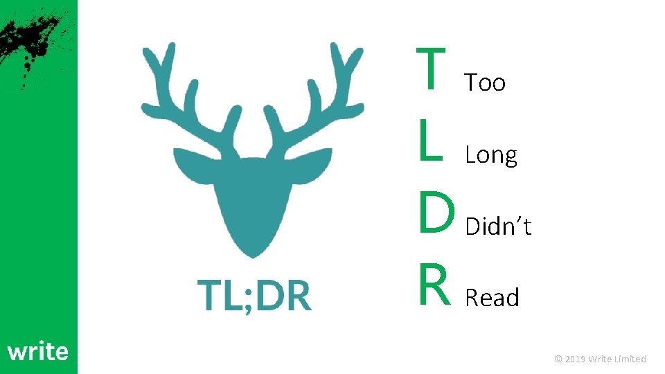 T Too L Long D Didn’t R Read © 2019 Write Limited 