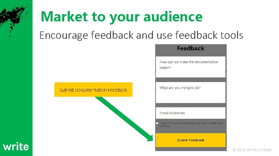Market to your audience Encourage feedback and use feedback tools © 2019 Write Limited