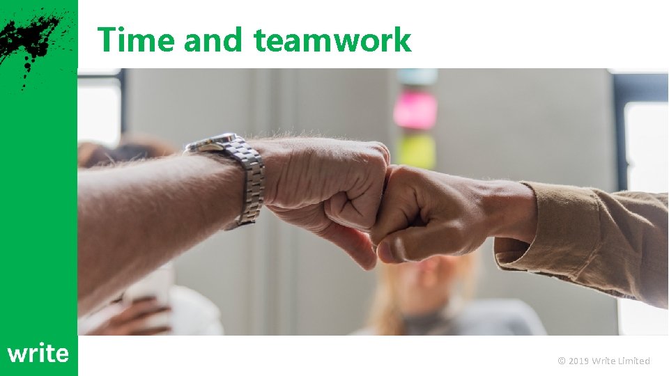 Time and teamwork © 2019 Write Limited 