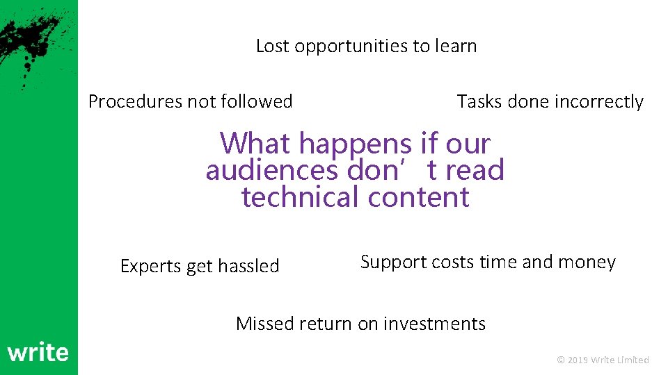 Lost opportunities to learn Procedures not followed Tasks done incorrectly What happens if our