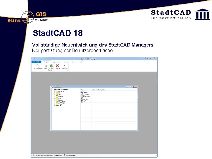 Stadt. CAD 18 Vollständige Neuentwicklung des Stadt. CAD Managers: Neugestaltung der Benutzeroberfläche 