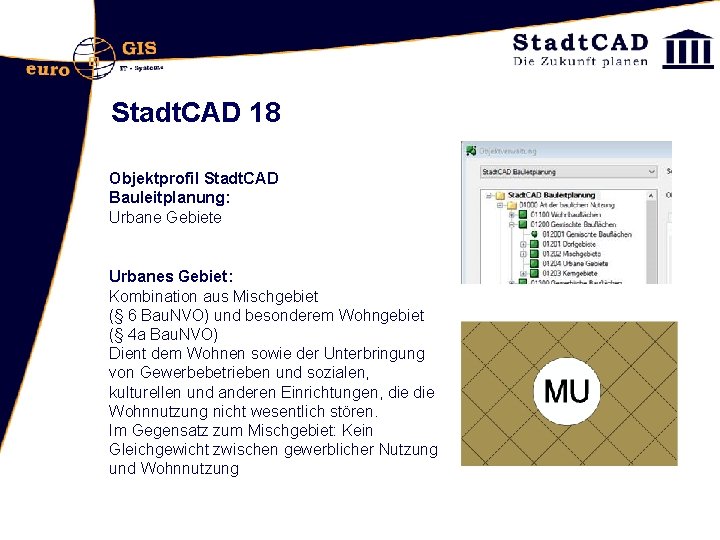 Stadt. CAD 18 Objektprofil Stadt. CAD Bauleitplanung: Urbane Gebiete Urbanes Gebiet: Kombination aus Mischgebiet