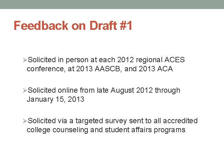 Feedback on Draft #1 ØSolicited in person at each 2012 regional ACES conference, at