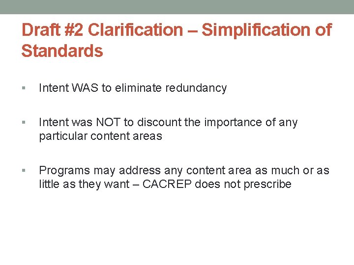 Draft #2 Clarification – Simplification of Standards § Intent WAS to eliminate redundancy §