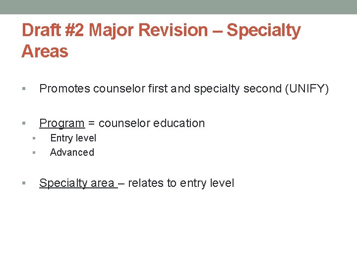 Draft #2 Major Revision – Specialty Areas § Promotes counselor first and specialty second
