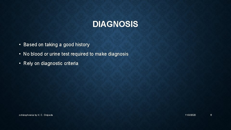 DIAGNOSIS • Based on taking a good history • No blood or urine test