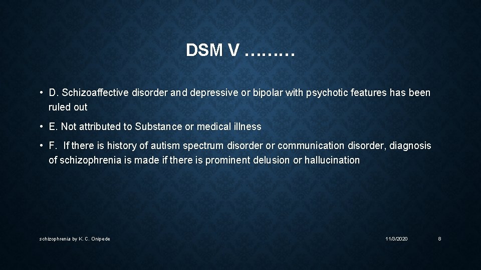 DSM V ……… • D. Schizoaffective disorder and depressive or bipolar with psychotic features