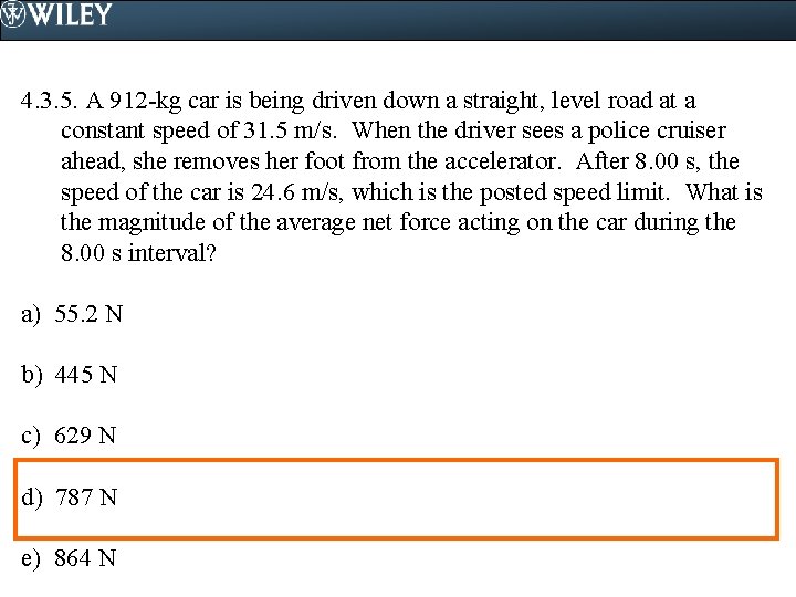 4. 3. 5. A 912 -kg car is being driven down a straight, level