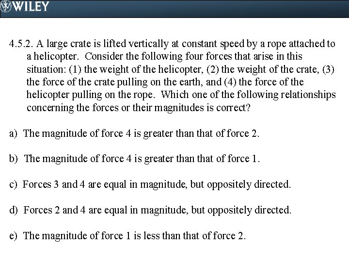 4. 5. 2. A large crate is lifted vertically at constant speed by a