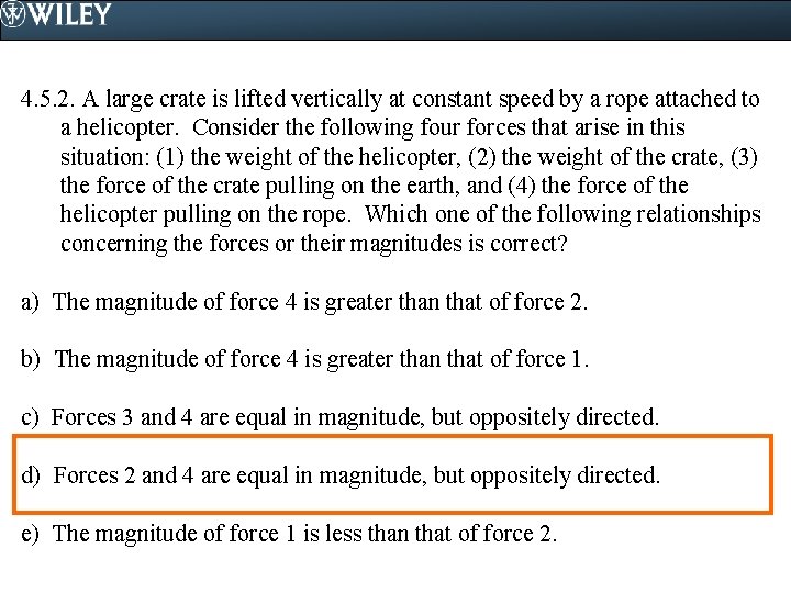 4. 5. 2. A large crate is lifted vertically at constant speed by a