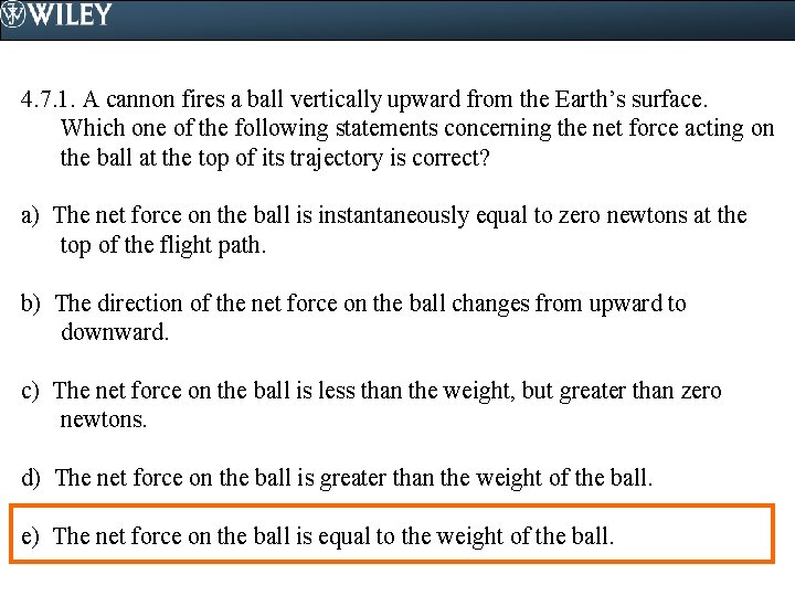 4. 7. 1. A cannon fires a ball vertically upward from the Earth’s surface.