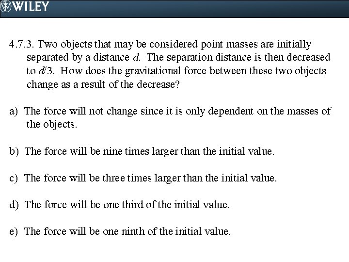 4. 7. 3. Two objects that may be considered point masses are initially separated