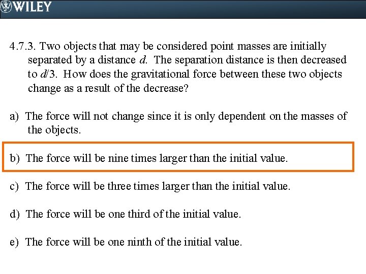 4. 7. 3. Two objects that may be considered point masses are initially separated