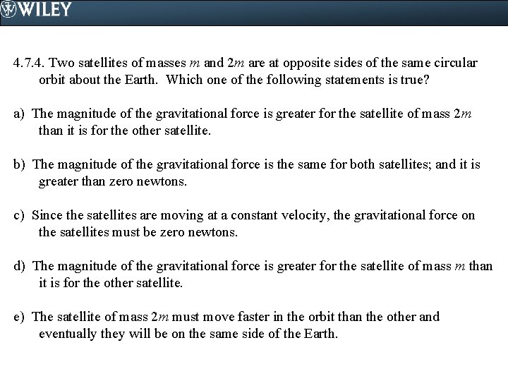 4. 7. 4. Two satellites of masses m and 2 m are at opposite