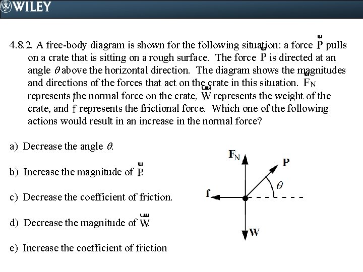 4. 8. 2. A free-body diagram is shown for the following situation: a force