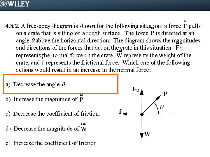 4. 8. 2. A free-body diagram is shown for the following situation: a force