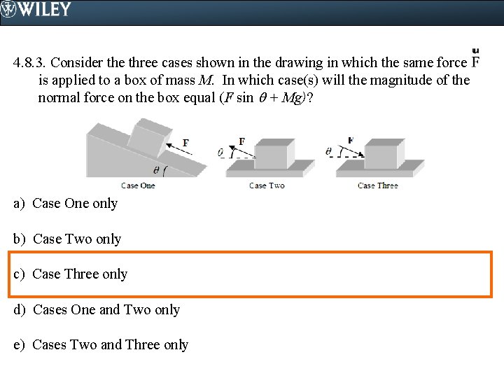 4. 8. 3. Consider the three cases shown in the drawing in which the