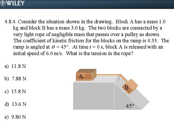 4. 8. 4. Consider the situation shown in the drawing. Block A has a