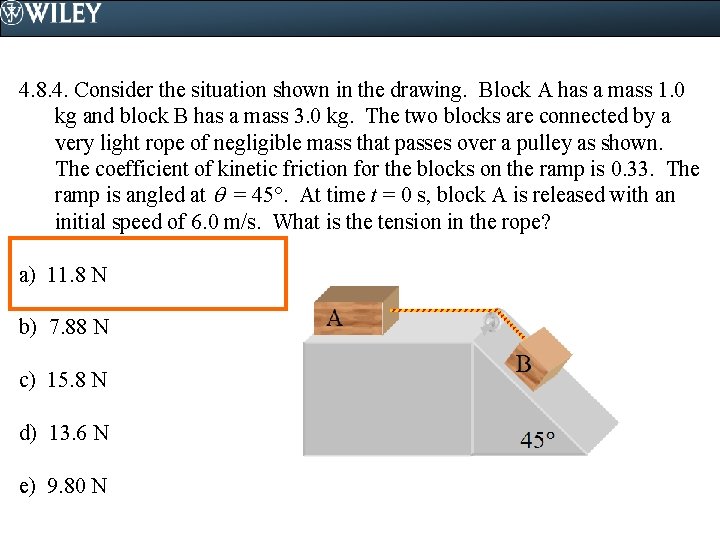 4. 8. 4. Consider the situation shown in the drawing. Block A has a