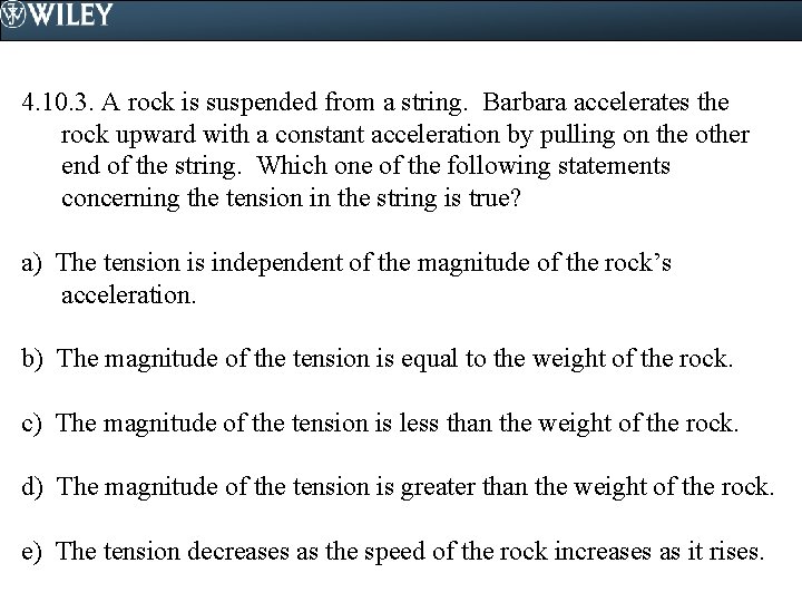 4. 10. 3. A rock is suspended from a string. Barbara accelerates the rock