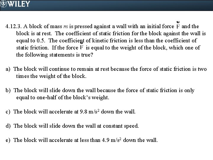 4. 12. 3. A block of mass m is pressed against a wall with
