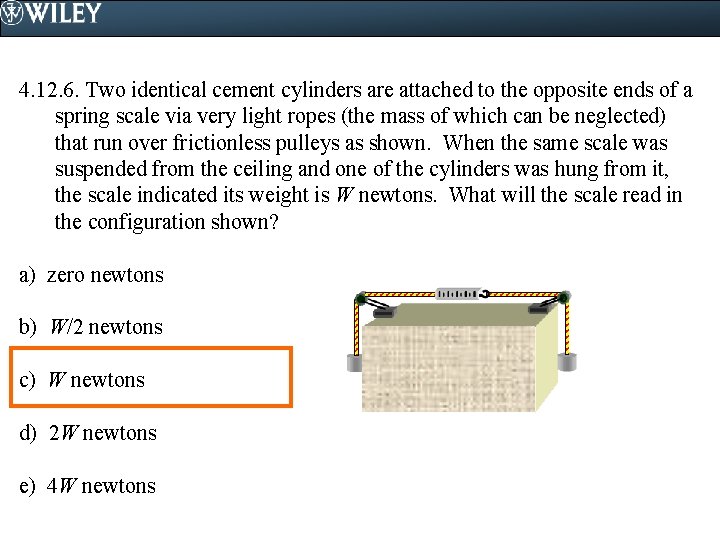 4. 12. 6. Two identical cement cylinders are attached to the opposite ends of