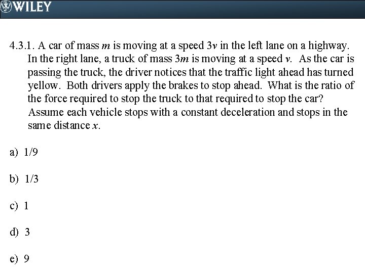 4. 3. 1. A car of mass m is moving at a speed 3