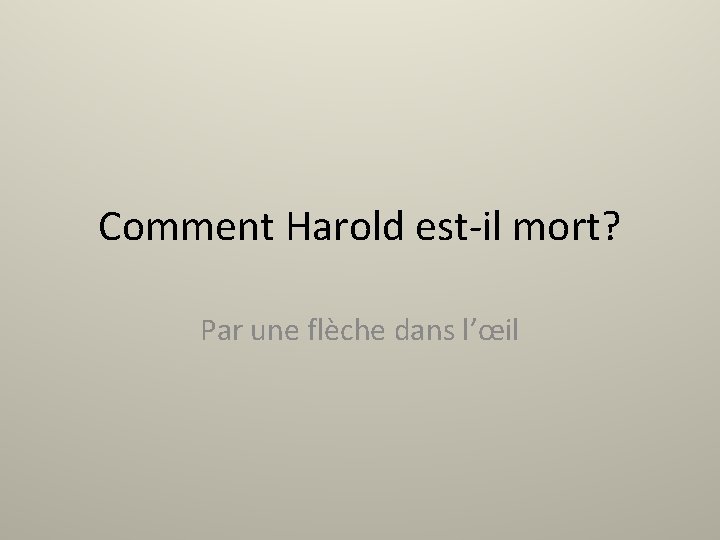 Comment Harold est-il mort? Par une flèche dans l’œil 