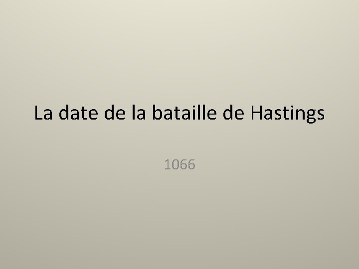 La date de la bataille de Hastings 1066 