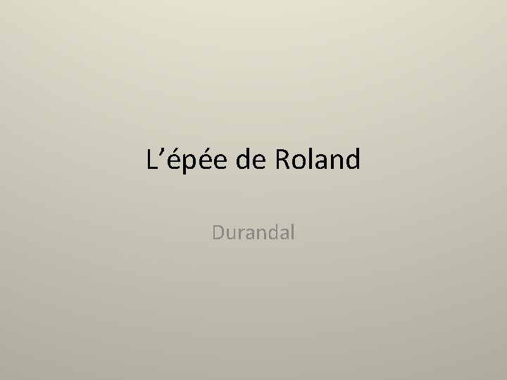 L’épée de Roland Durandal 