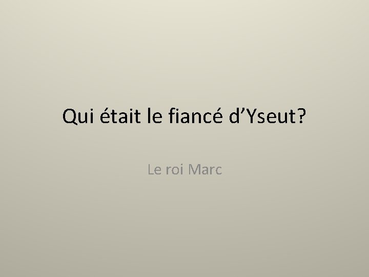 Qui était le fiancé d’Yseut? Le roi Marc 