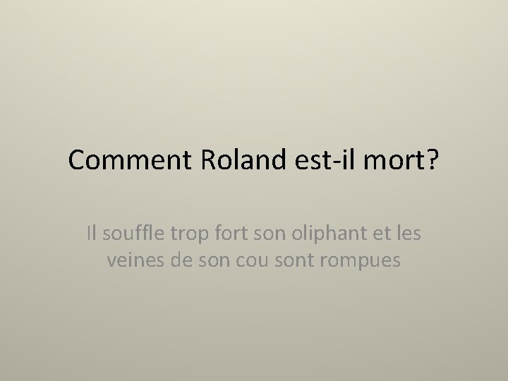 Comment Roland est-il mort? Il souffle trop fort son oliphant et les veines de