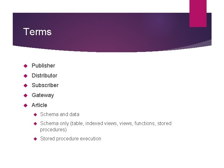 Terms Publisher Distributor Subscriber Gateway Article Schema and data Schema only (table, indexed views,