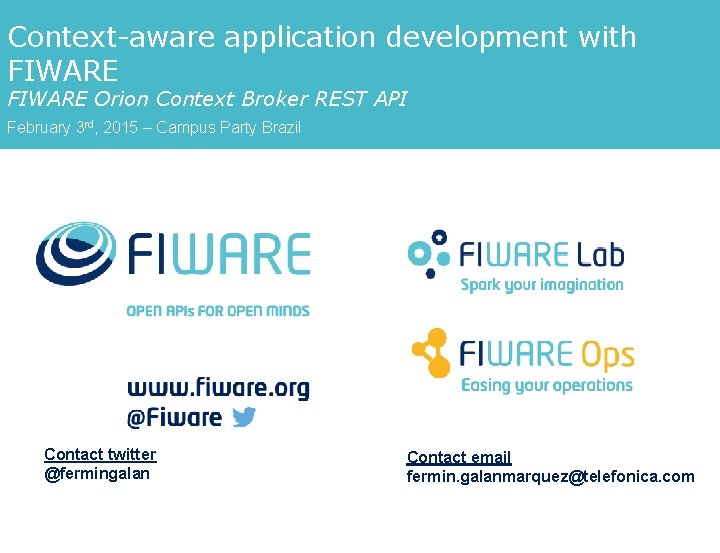 Context-aware application development with FIWARE Orion Context Broker REST API February 3 rd, 2015