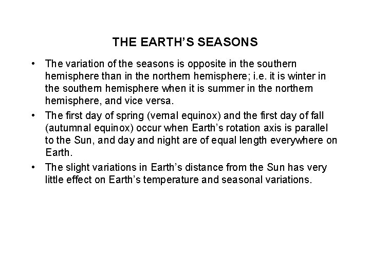 THE EARTH’S SEASONS • The variation of the seasons is opposite in the southern